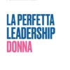 La perfetta leadership. Donna